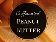 Caffeinated Peanut Butter