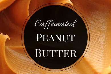 Caffeinated Peanut Butter