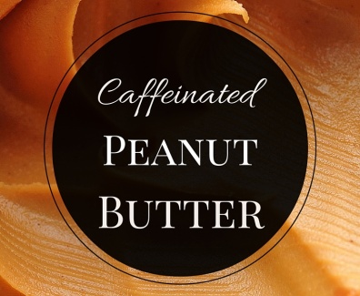 Caffeinated Peanut Butter