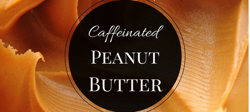 Caffeinated Peanut Butter