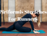 Piriformis StretchesFor Runners